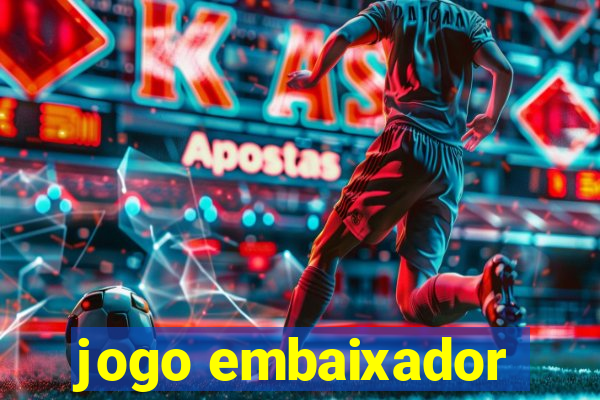 jogo embaixador